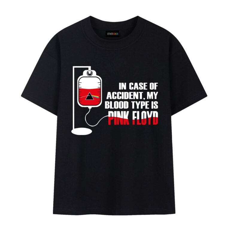 In Case Of Accident My Blood Type Is Pink Floyd Shirt