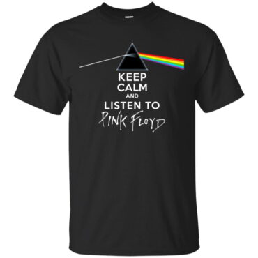 Keep calm And listen to Pink Floyd Shirt