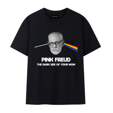 Pink Freud The Dark Side Of Your Mom Pink Floyd Shirt