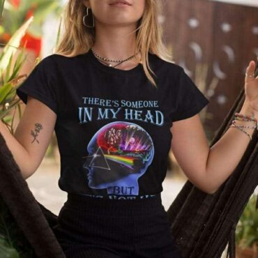 There’s someone in my head and it’s not me Pink Floyd Shirt