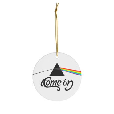 Come in Go Away Dark Side Of The Moon - Pink Floyd Ceramic Ornament