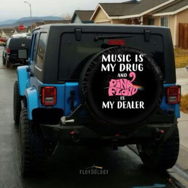 Music is my drug and Pink Floyd is my dealer Spare Tire Cover