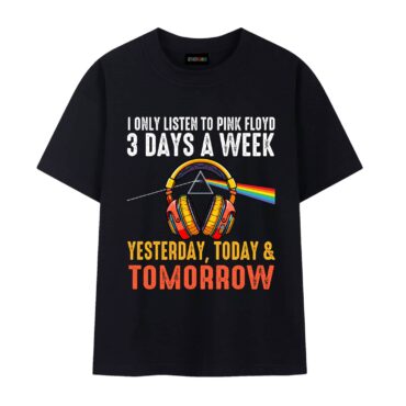 I Only Listen To Pink Floyd 3 Days A Week Yesterday Today Tomorrow Shirt