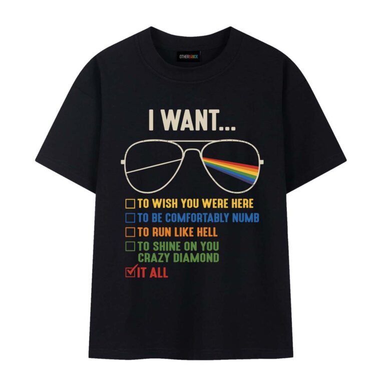 I Want... It All Pink Floyd WYWH COMFORTABLY NUMB RUN LIKE HELL Shirt
