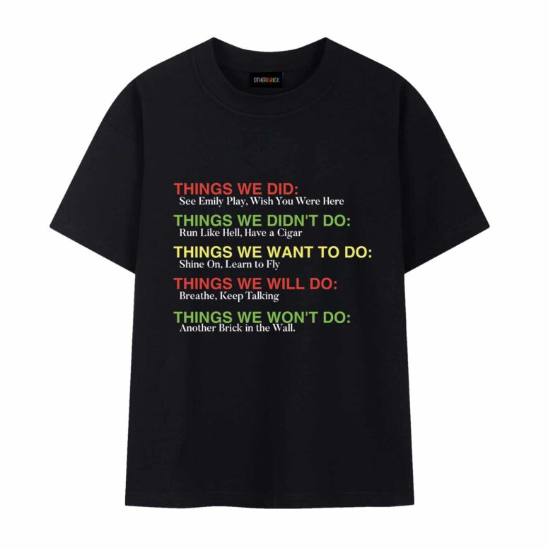 Things We Did...Pink Floyd Songs Shirt